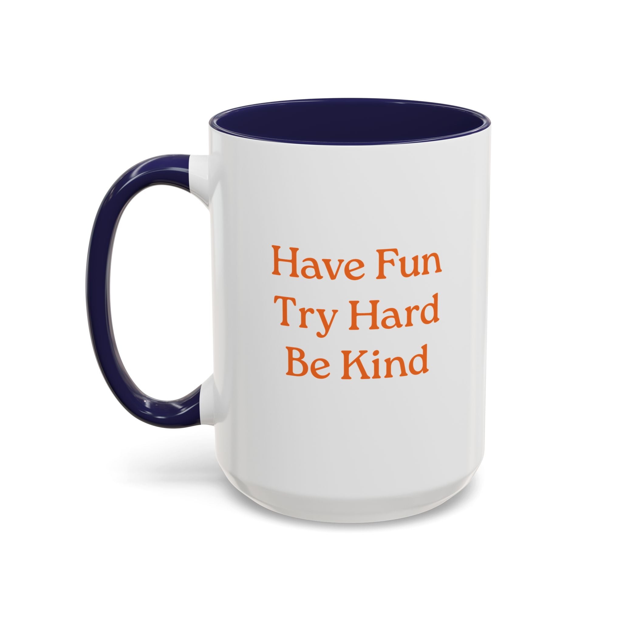Have Fun Try Hard Be Kind — Accent Coffee Mug