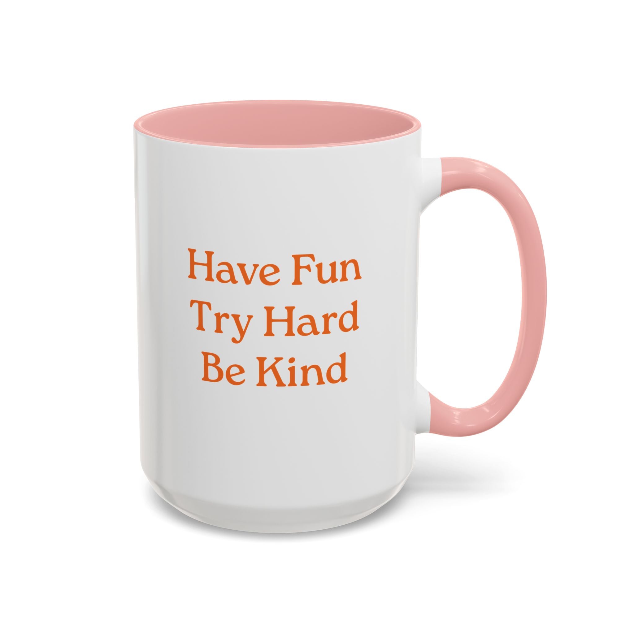 Have Fun Try Hard Be Kind — Accent Coffee Mug