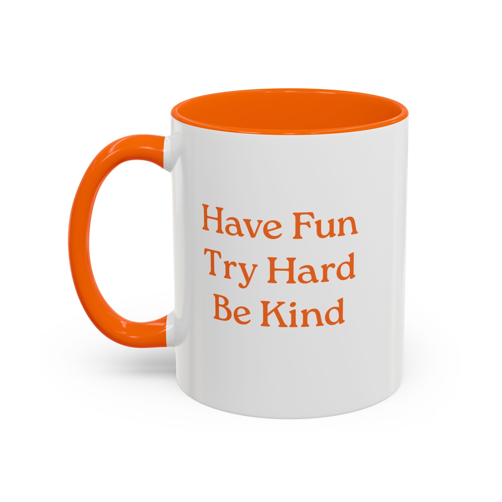 Have Fun Try Hard Be Kind — Accent Coffee Mug