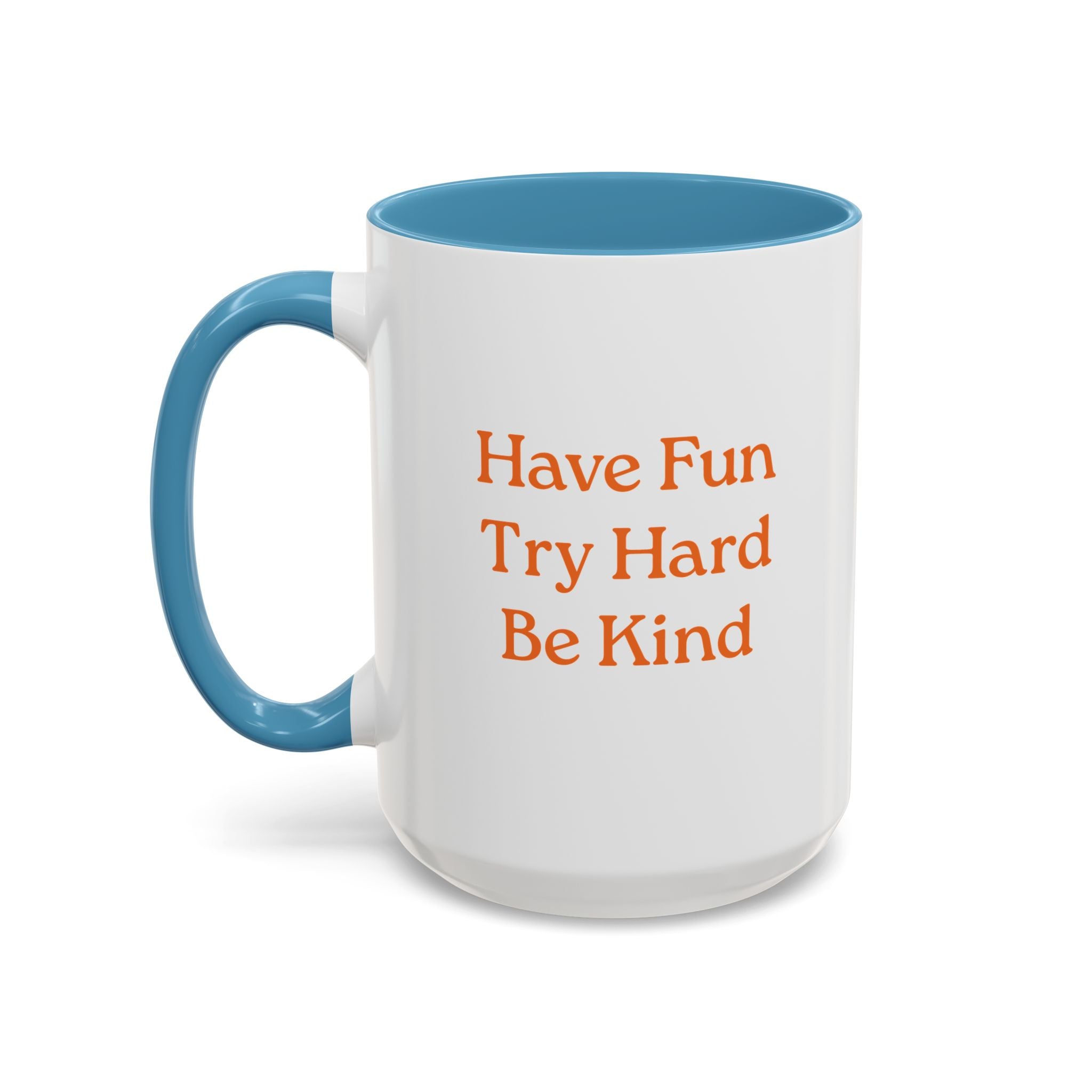 Have Fun Try Hard Be Kind — Accent Coffee Mug