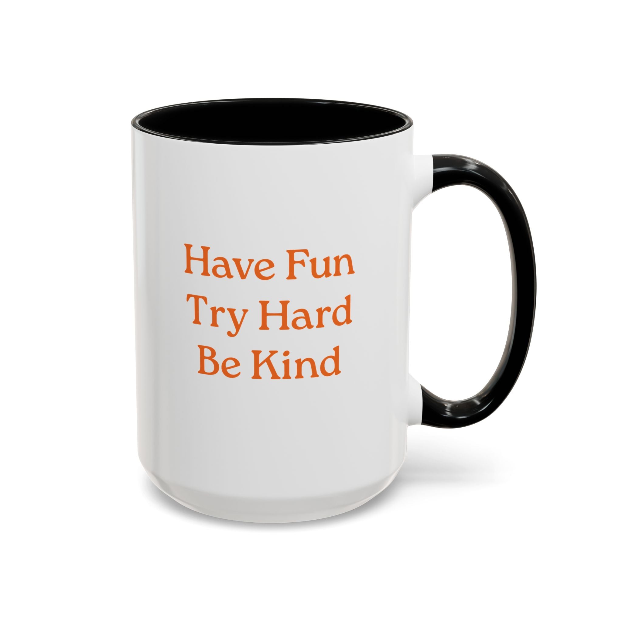 Have Fun Try Hard Be Kind — Accent Coffee Mug