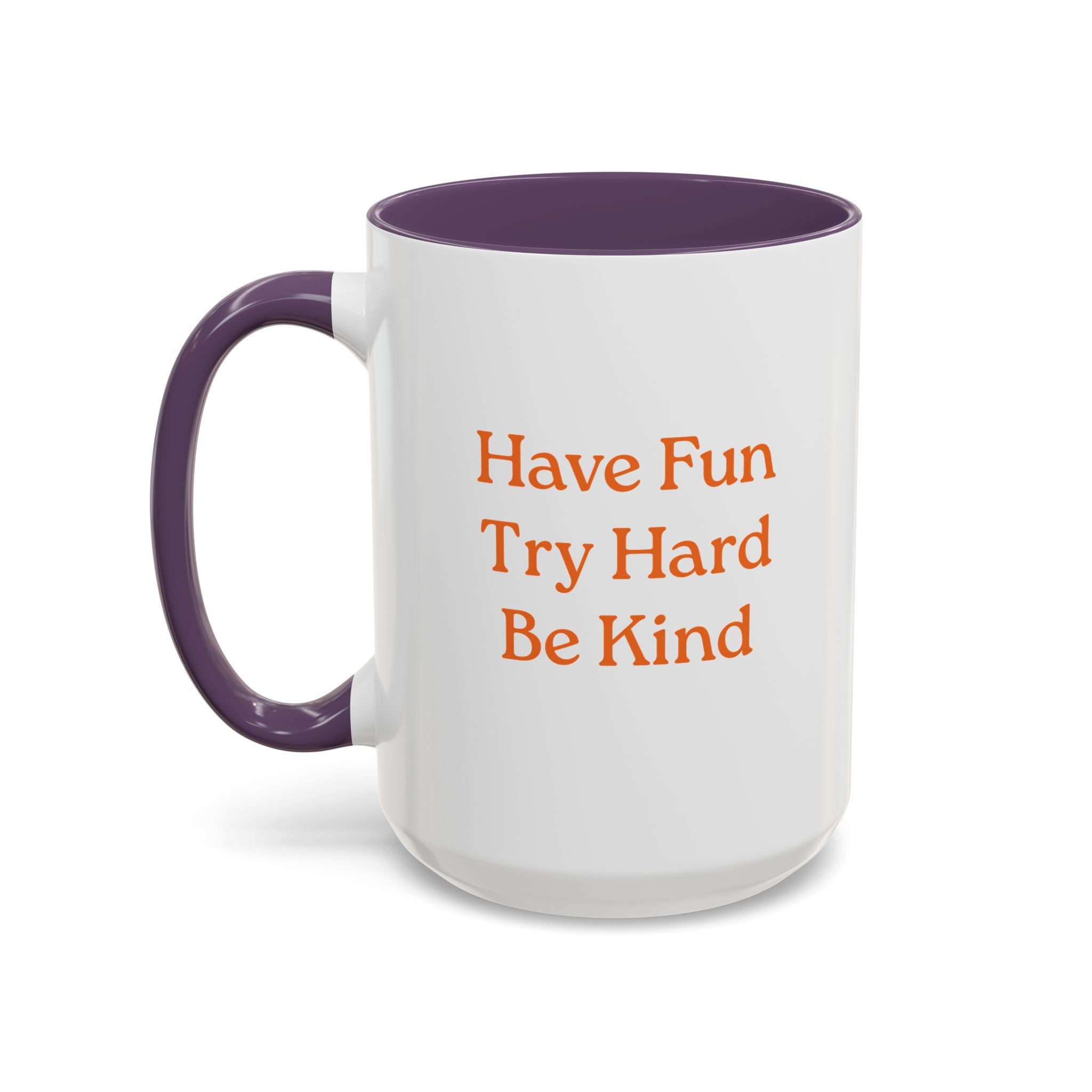 Have Fun Try Hard Be Kind — Accent Coffee Mug