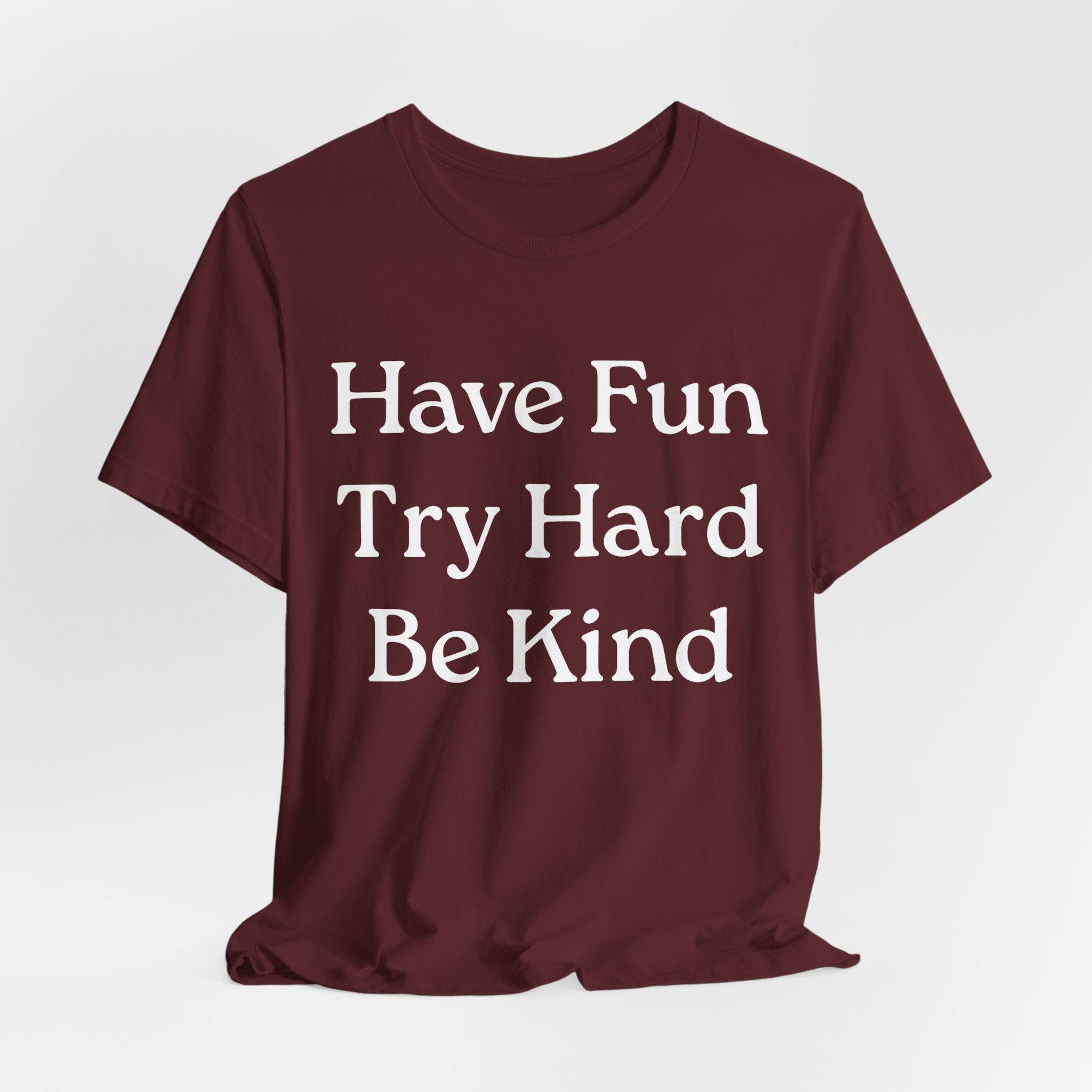 Have Fun Try Hard Be Kind T‑Shirt