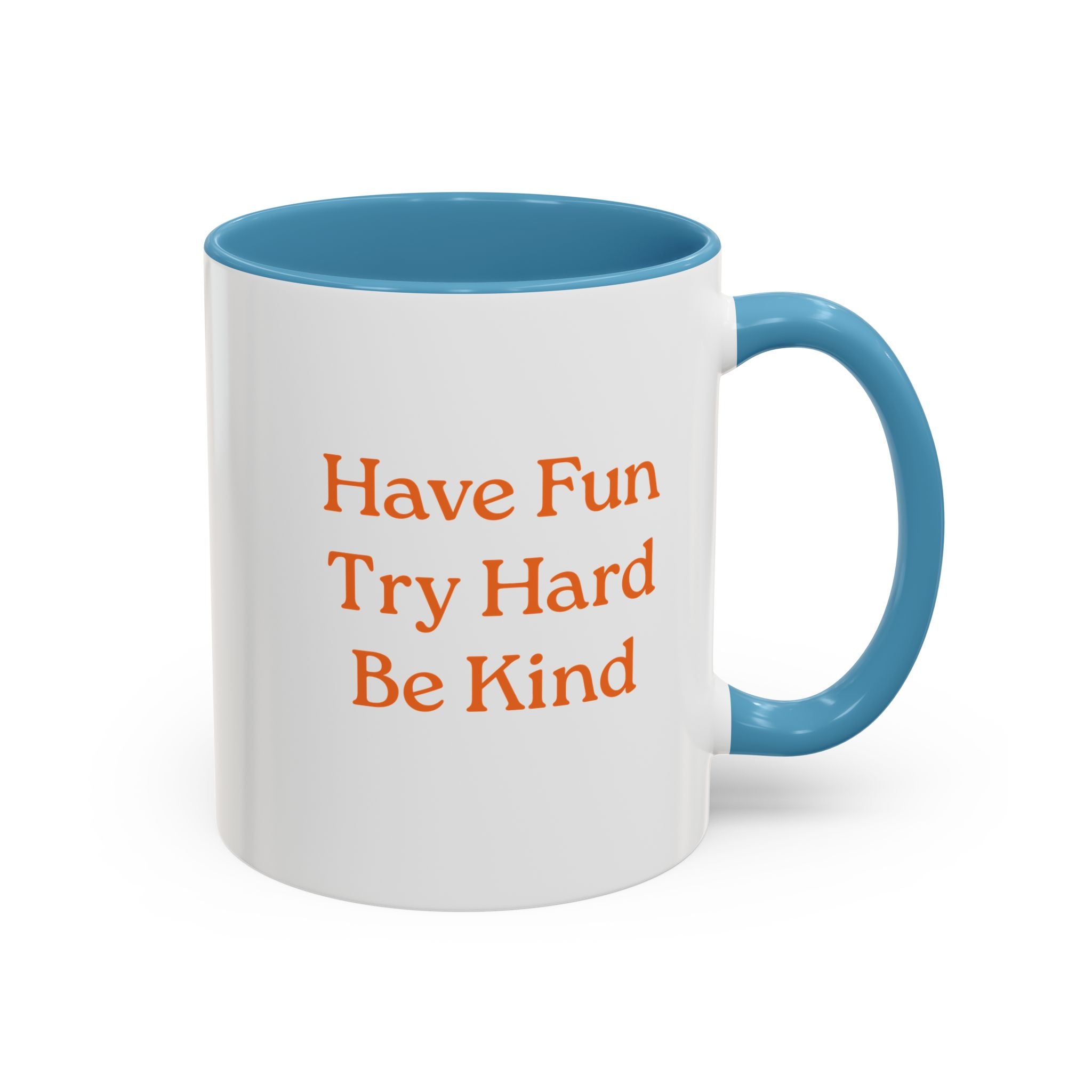 Have Fun Try Hard Be Kind — Accent Coffee Mug
