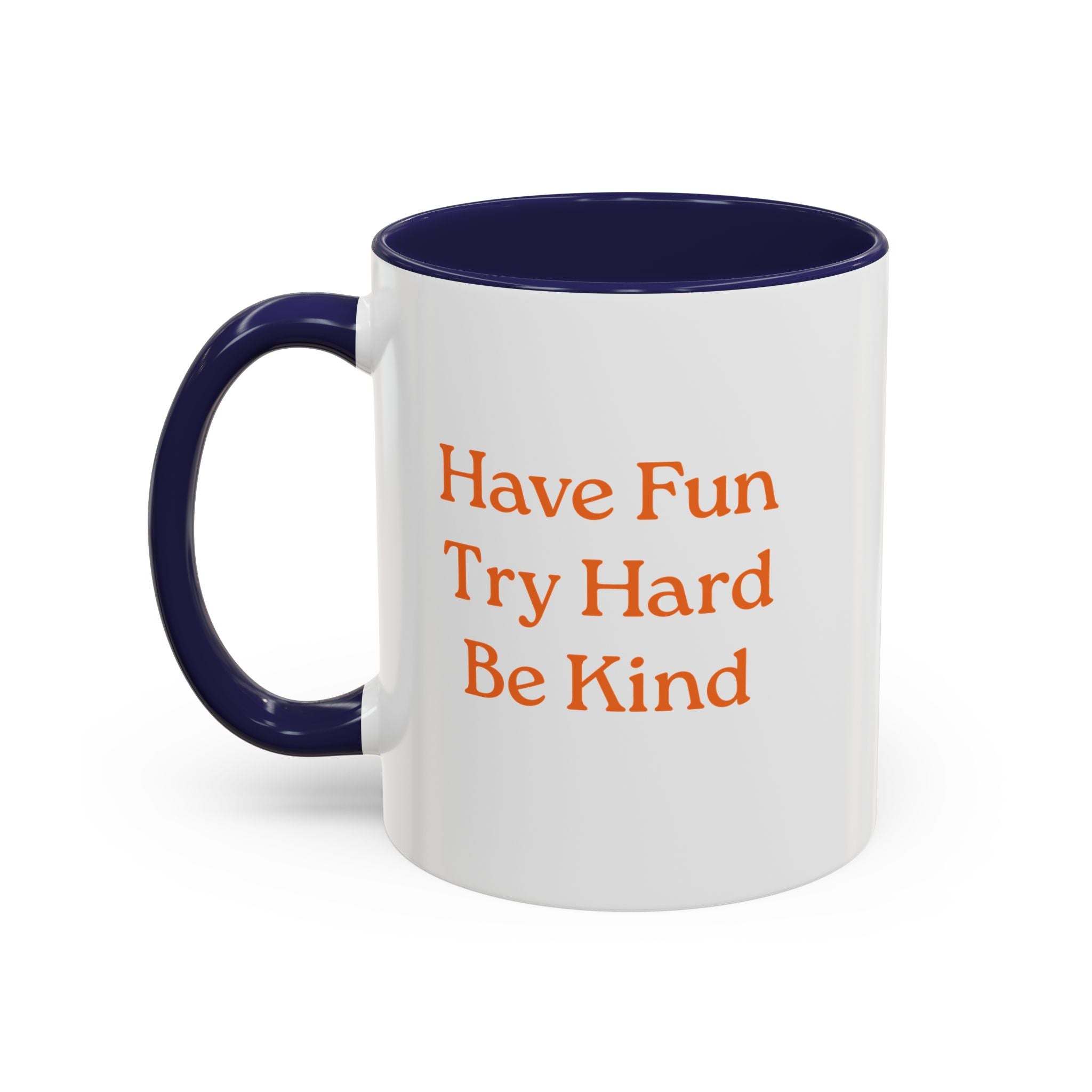 Have Fun Try Hard Be Kind — Accent Coffee Mug