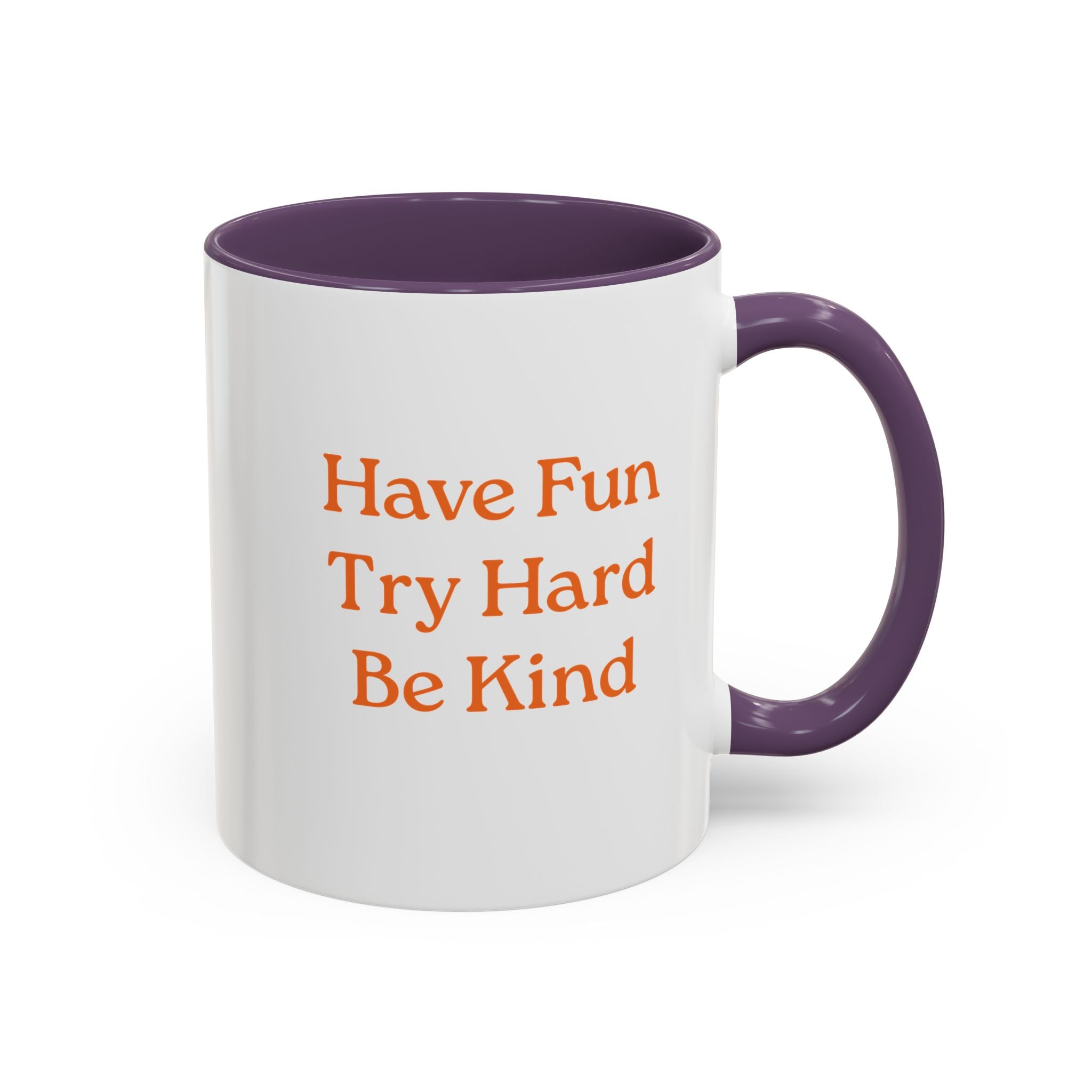 Have Fun Try Hard Be Kind — Accent Coffee Mug