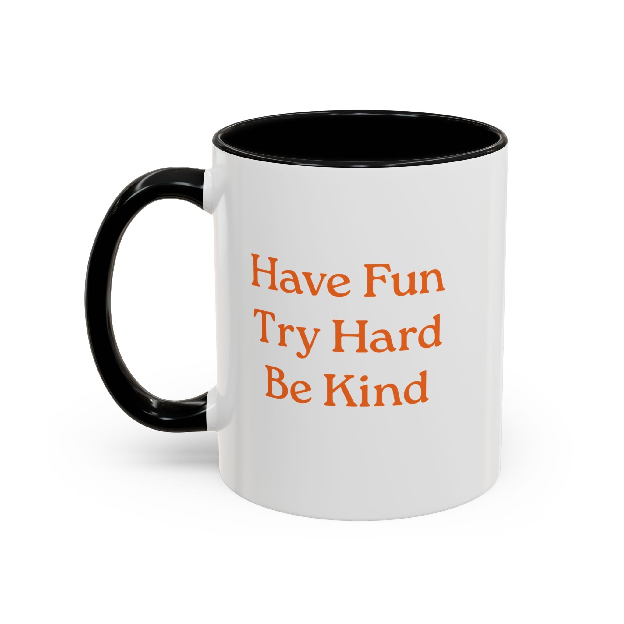 Have Fun Try Hard Be Kind — Accent Coffee Mug