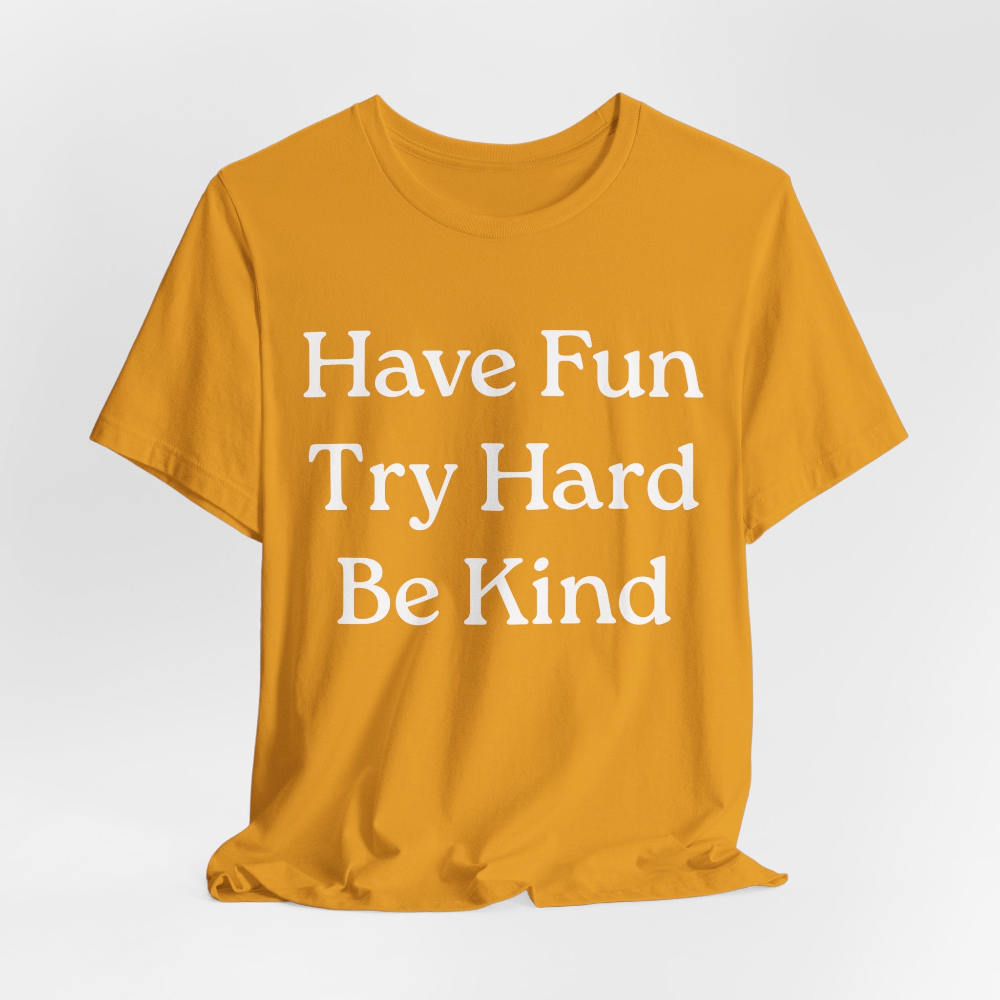 Have Fun Try Hard Be Kind T‑Shirt