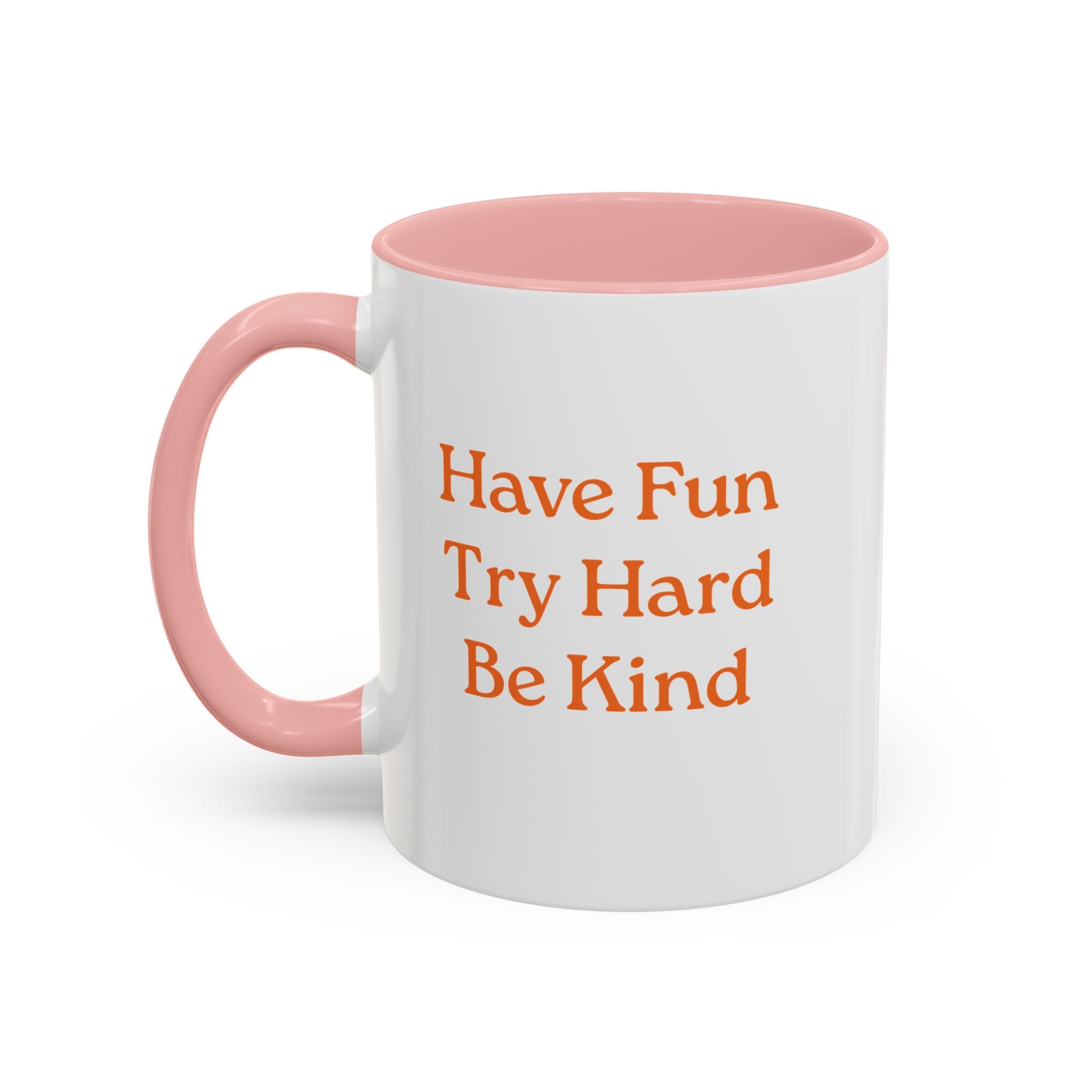 Have Fun Try Hard Be Kind — Accent Coffee Mug