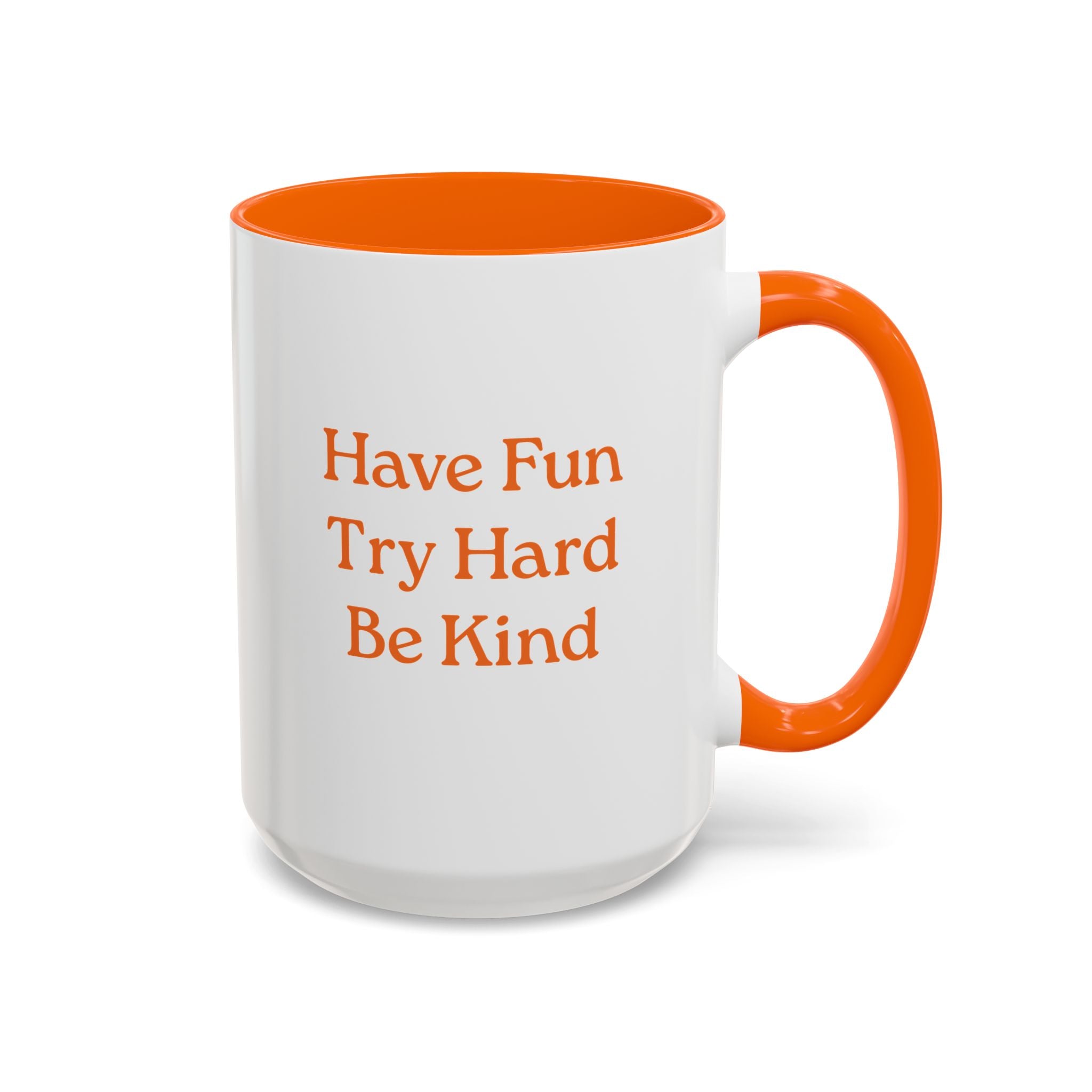 Have Fun Try Hard Be Kind — Accent Coffee Mug
