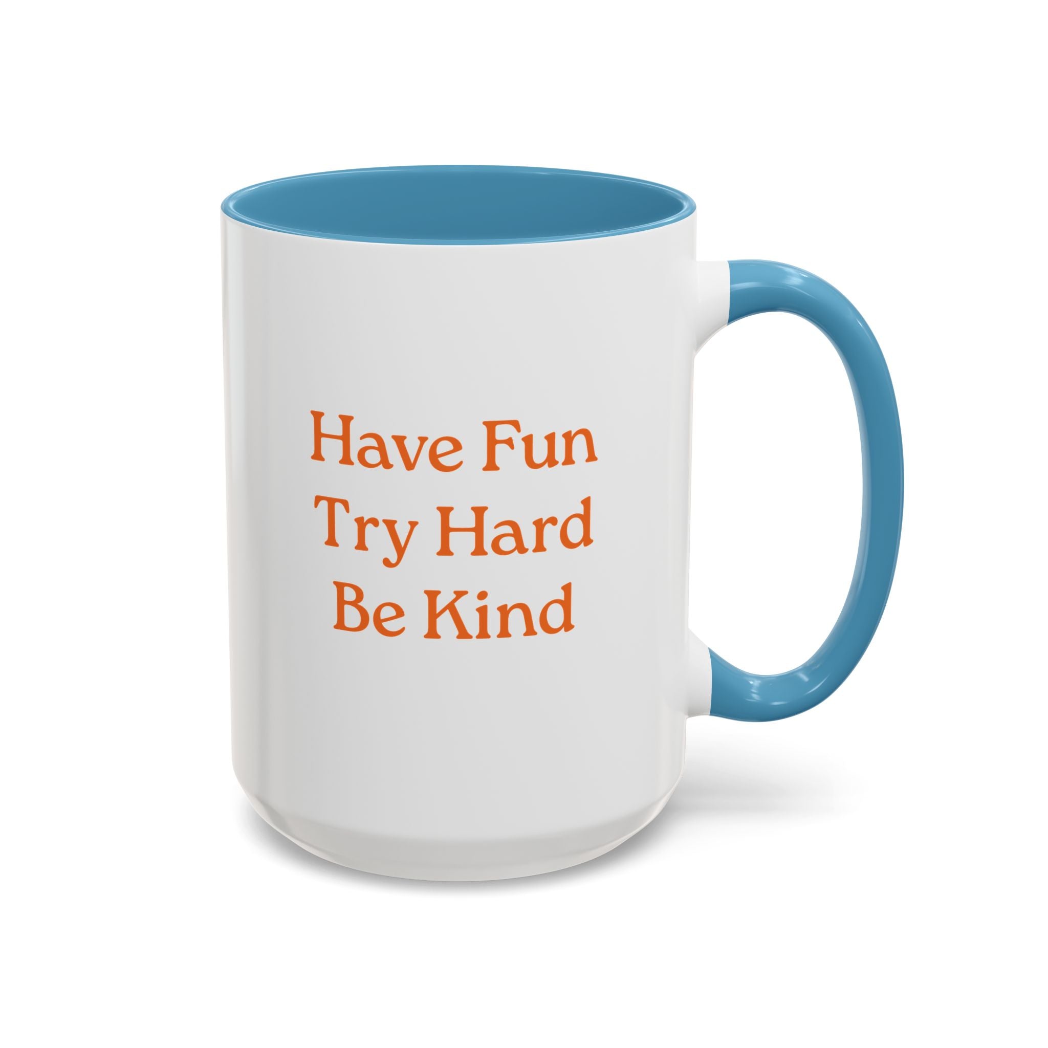 Have Fun Try Hard Be Kind — Accent Coffee Mug