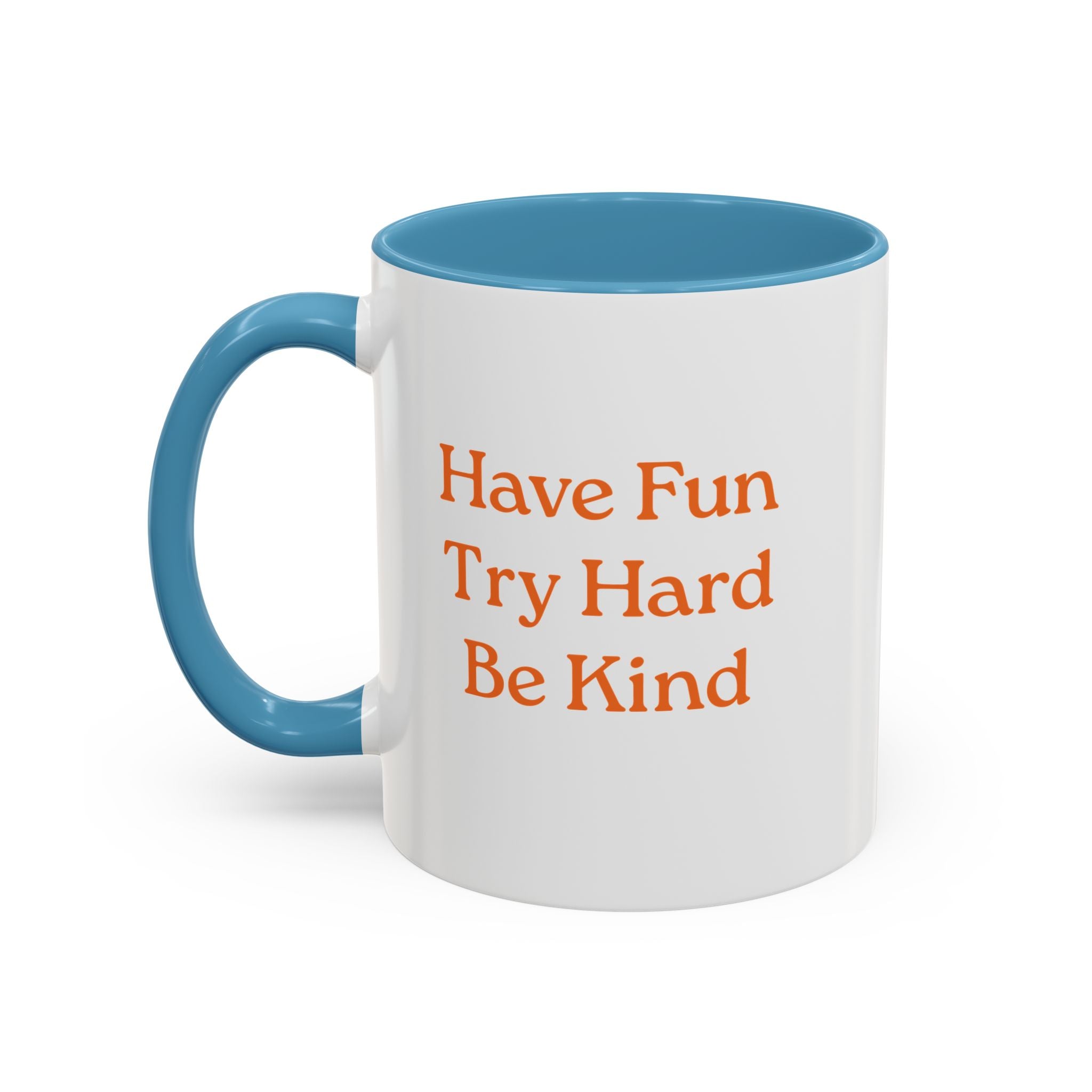 Have Fun Try Hard Be Kind — Accent Coffee Mug