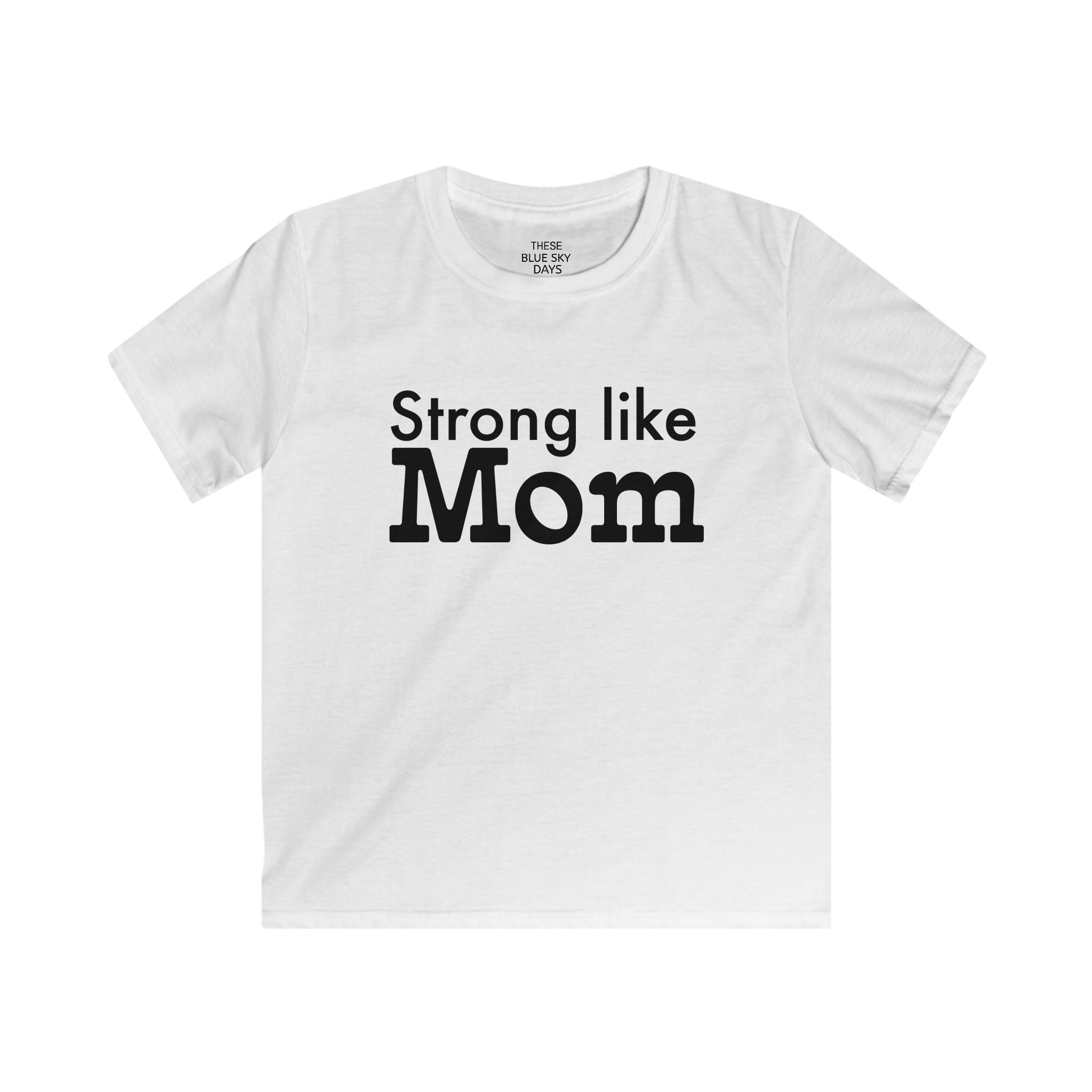 Strong Like Mom Kids T-Shirt – 'Strong like Mom' Kids Tee for Mother's Day & Family Gifts