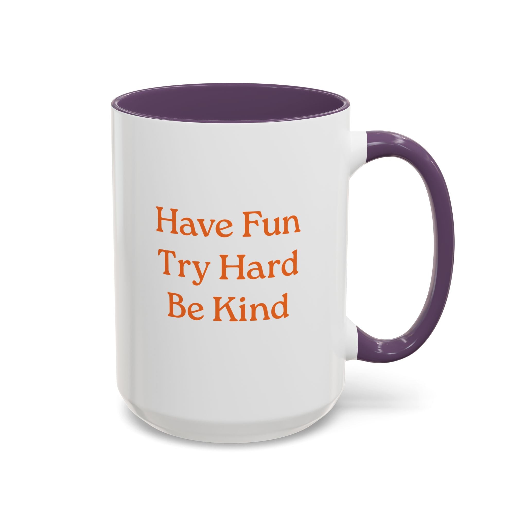 Have Fun Try Hard Be Kind — Accent Coffee Mug