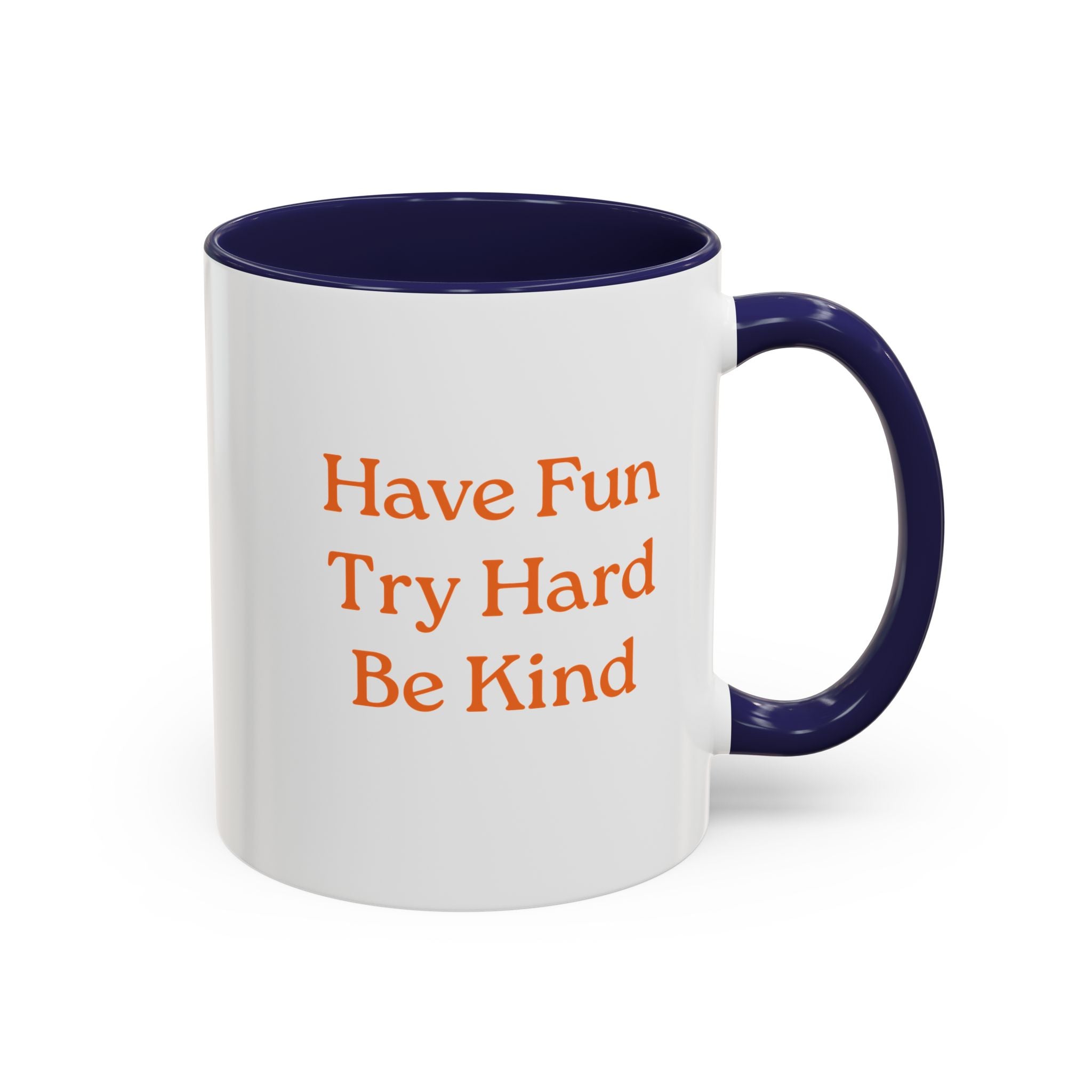 Have Fun Try Hard Be Kind — Accent Coffee Mug