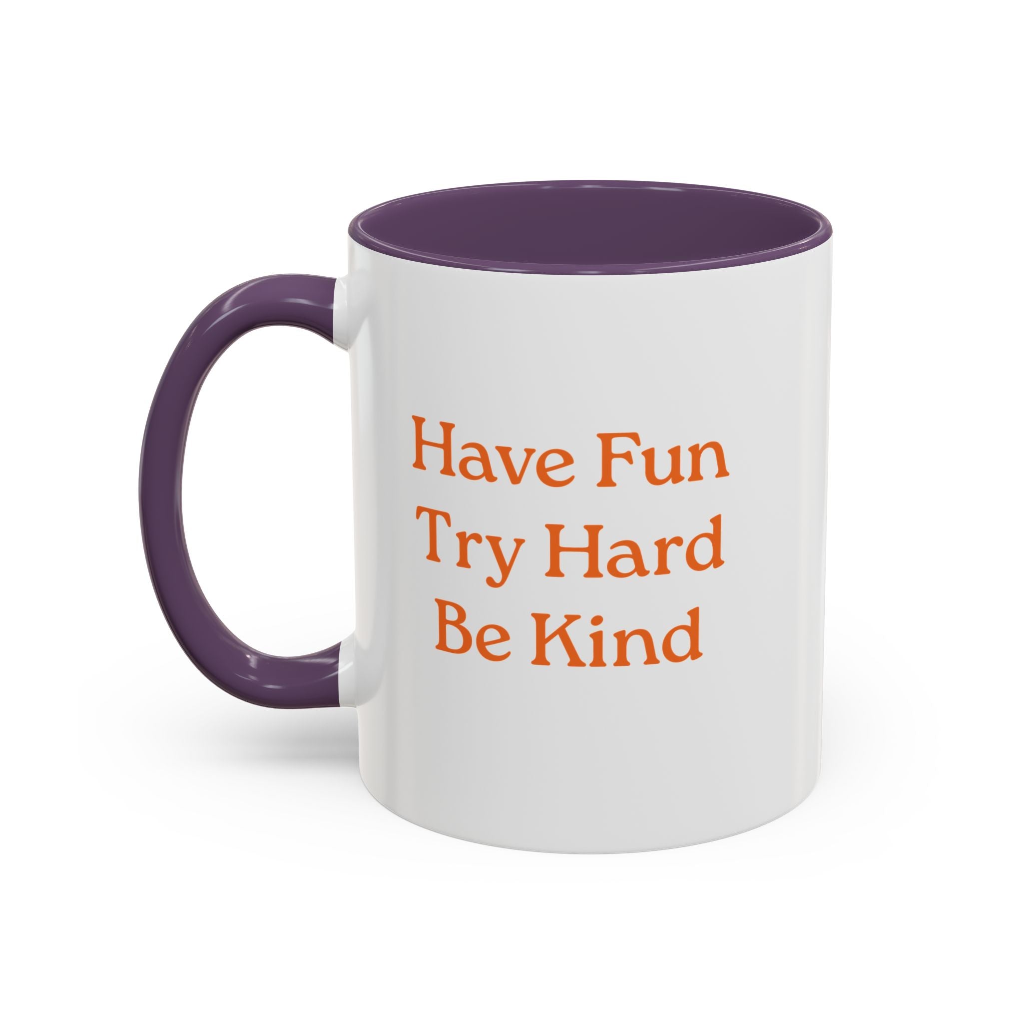 Have Fun Try Hard Be Kind — Accent Coffee Mug